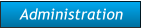 Administration Administration